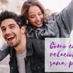 Cómo es una relación sana: Bases de una relación de pareja