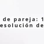 Superar la crisis de pareja: guía completa para fortalecer tu relación